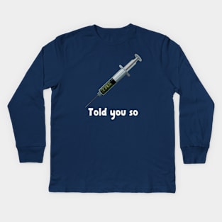 Told you so Kids Long Sleeve T-Shirt